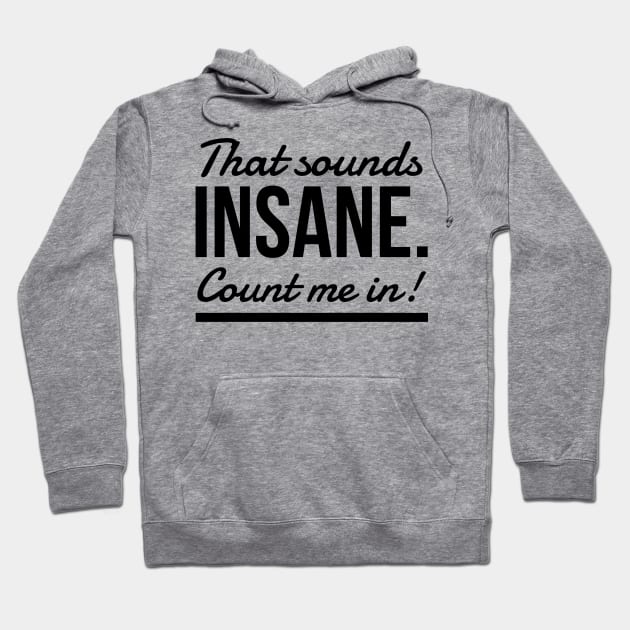 Sounds Insane! Hoodie by MessageOnApparel